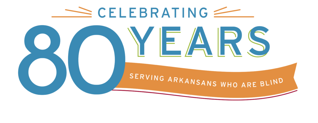 Celebrating 80 Years Serving Arkansans Who Are Blind