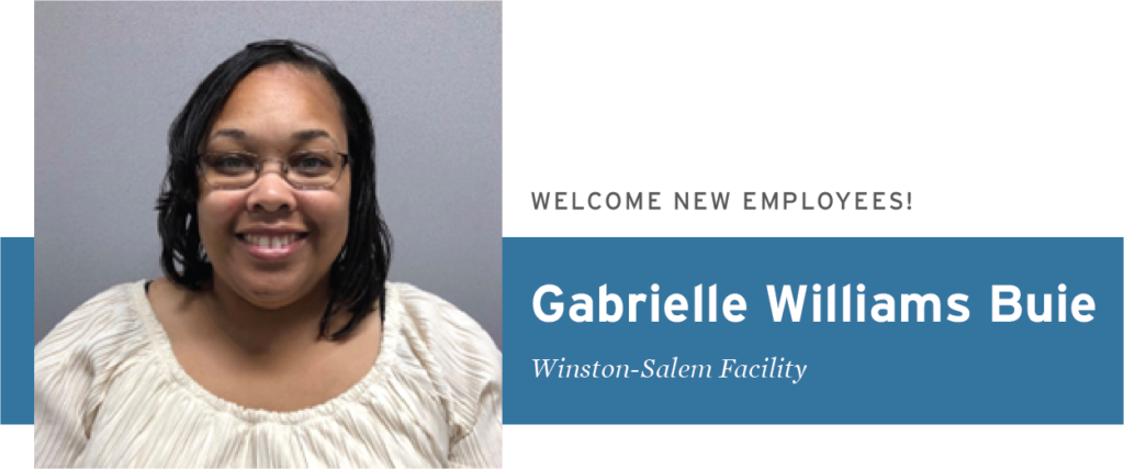 Welcome new employee Gabrielle Williams Buie Winston-Salem Facility