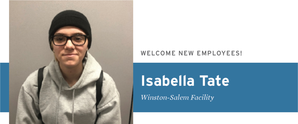 Welcome new employee Isabella Tate Winston-Salem Facility