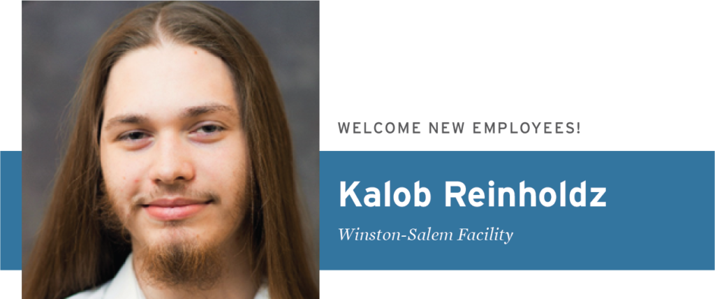 Welcome new employee Kalob Reinholdz Winston-Salem Facility