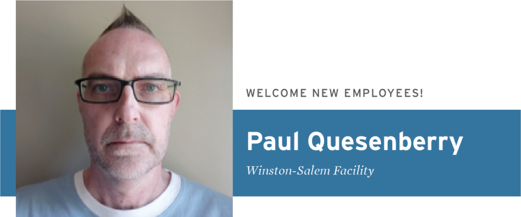 Welcome new employee Paul Quesenberry Winston-Salem Facility