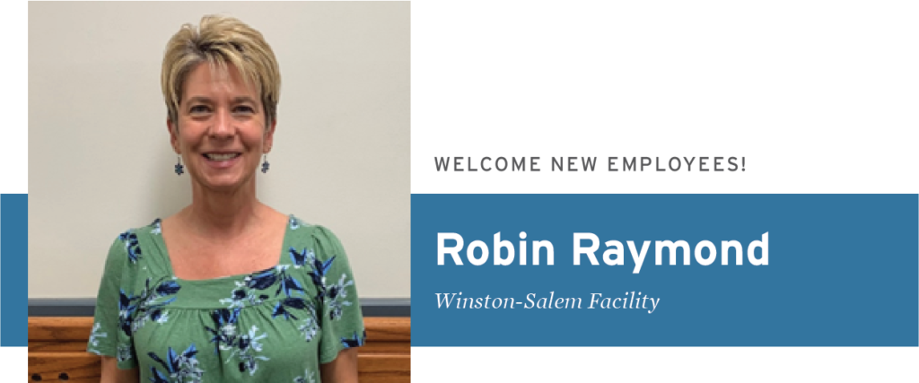 Welcome new employee Robin Raymond ston-Salem Facility
