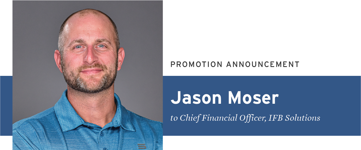 Promotion Announcement Jason Moser Chief Financial Officer IFB Solutions