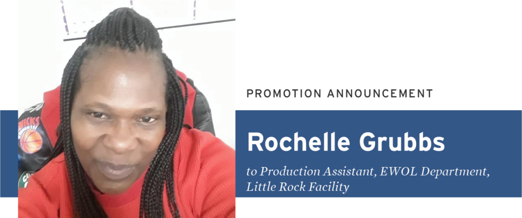 Promotion announcement: Rochelle Grubbs to Production Assistant, EWOL Department, Little Rock Facility