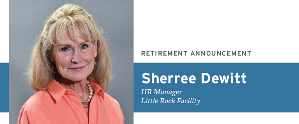 Retirement Announcement: Sherree Dewitt, HR Manager, Little Rock Facility