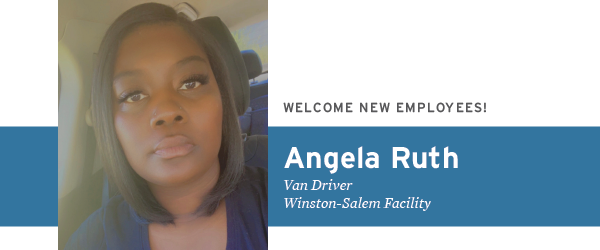 Welcome New Employee Angela Ruth, Van Driver, Winston-Salem Facility