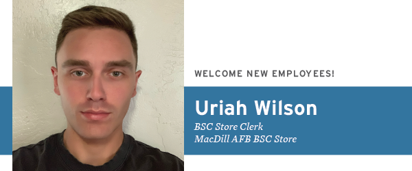 Welcome new employees - Uriah Wilson, BSC Store Clerk, MacDill AFB BSC Store