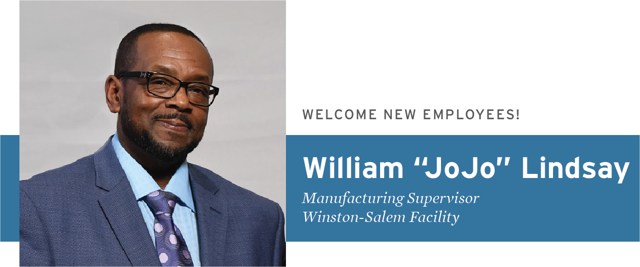 Welcome New Employees - William "JoJo" Lindsay, Manufacturing Supervisor, Winston-Salem Facility