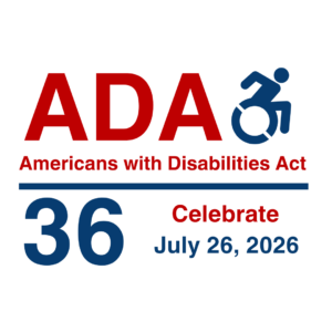 ADA: Americans with Disabilities Act.36: Celebrate July 26, 2026.